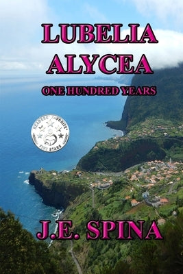 Lubelia Alycea: One Hundred Years by Spina, J. E.