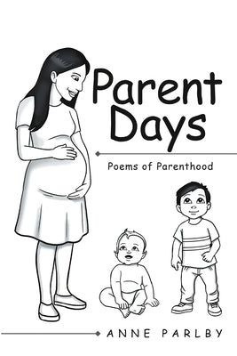 Parent Days: Poems of Parenthood by Parlby, Anne