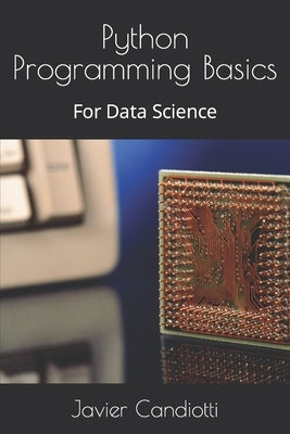 Python Programming Basics: For Data Science by Candiotti, Javier Alfredo