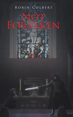 Not Forsaken by Colbert, Robin
