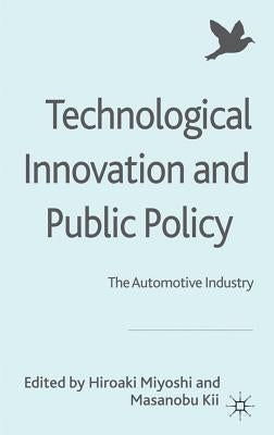 Technological Innovation and Public Policy: The Automotive Industry by Miyoshi, H.