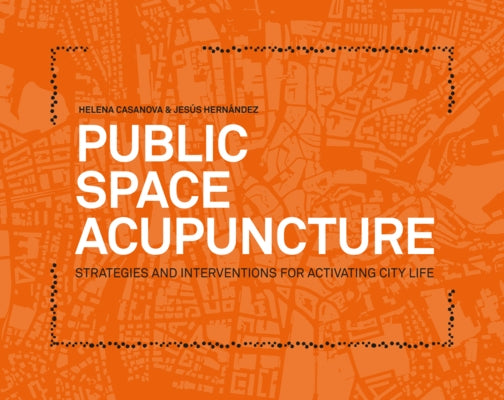 Public Space Acupuncture by Casanova, Helena