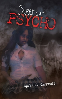 Sweet but Psycho by Campbell, April D.