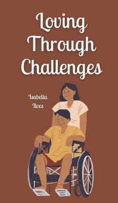 Loving Through Challenges by Ilves, Isabella