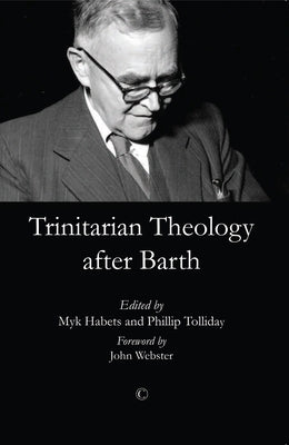 Trinitarian Theology After Barth by Habets, Myk