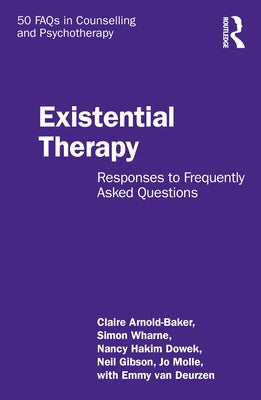 Existential Therapy: Responses to Frequently Asked Questions by Arnold-Baker, Claire