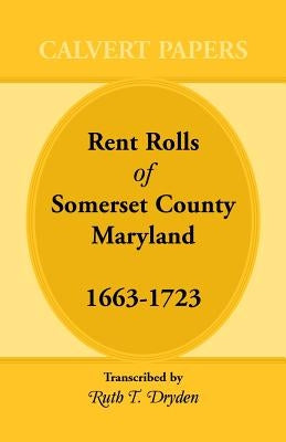 Rent Rolls of Somerset County, Maryland, 1663-1723 by Dryden, Ruth T.