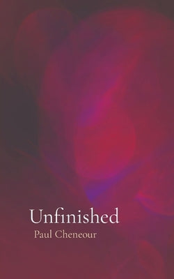 Unfinished by Cheneour, Paul