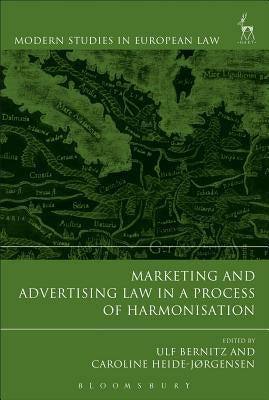 Marketing and Advertising Law in a Process of Harmonisation by Bernitz, Ulf