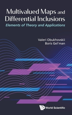 Multivalued Maps and Differential Inclusions: Elements of Theory and Applications by Obukhovskii, Valeri