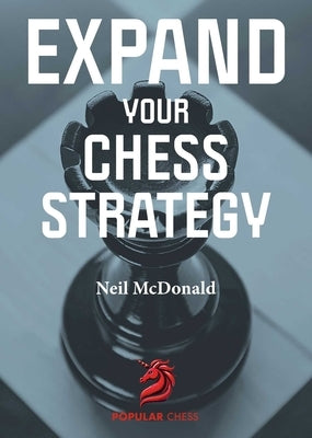 Expand Your Chess Strategy by McDonald, Neil