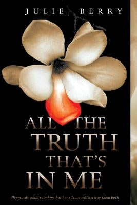 All the Truth That's in Me by Berry, Julie