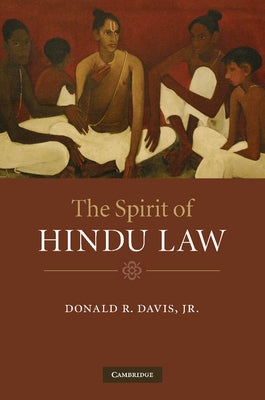 The Spirit of Hindu Law by Davis, Donald R., Jr.