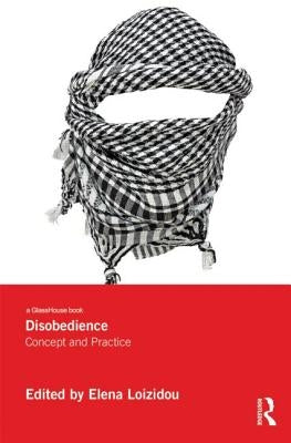 Disobedience: Concept and Practice by Loizidou, Elena