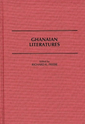 Ghanaian Literatures by Priebe, Richard