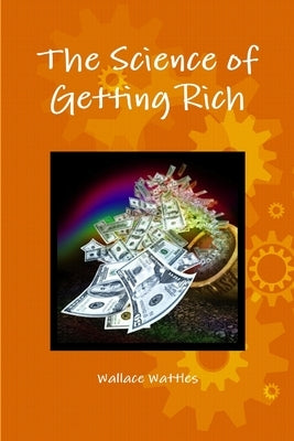 The Science of Getting Rich by Wattles, Wallace