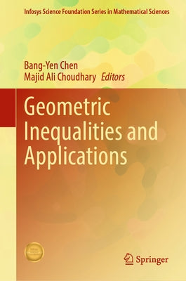 Geometric Inequalities and Applications by Chen, Bang-Yen