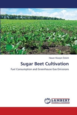 Sugar Beet Cultivation by Ozturk, Hasan Huseyin