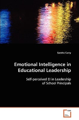 Emotional Intelligence in Educational Leadership by Curry, Sandra