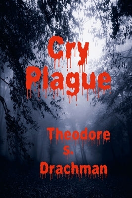 Cry Plague by Drachman, Theodore S.