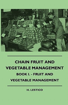 Chain Fruit And Vegetable Management - Book I. - Fruit And Vegetable Management by Lestico, H.