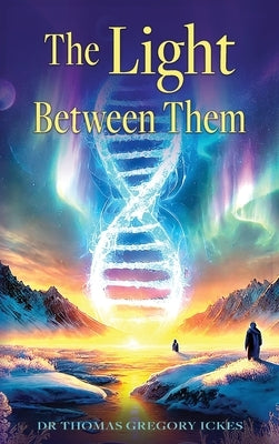 The Light Between Them by Ickes, Thomas G.