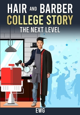 Hair and barber college Story-The next level: The Next Level by G, E. W.