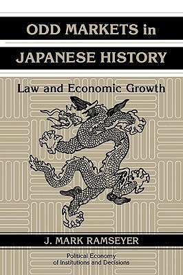 Odd Markets in Japanese History: Law and Economic Growth by Ramseyer, J. Mark