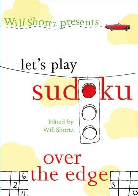 Will Shortz Presents Let's Play Sudoku: Over the Edge: Over the Edge by Shortz, Will