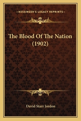 The Blood Of The Nation (1902) by Jordon, David Starr