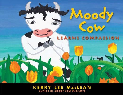 Moody Cow Learns Compassion by MacLean, Kerry Lee