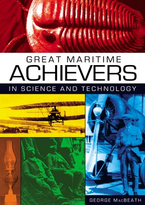 Great Maritime Achievers in Science and Technology by Macbeath, George