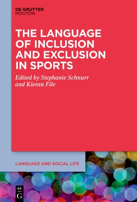The Language of Inclusion and Exclusion in Sports by Schnurr, Stephanie