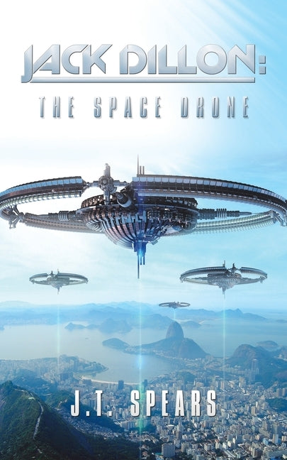 Jack Dillon: the Space Drone by Spears, J. T.
