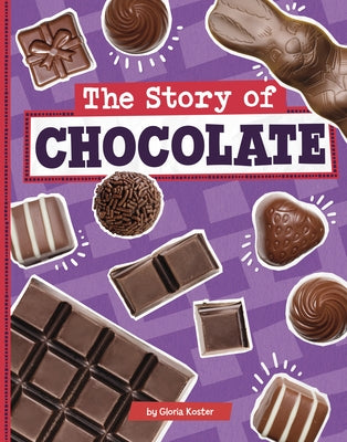 The Story of Chocolate by Koster, Gloria
