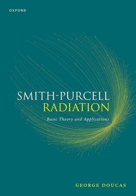 Smith-Purcell Radiation: Basic Theory and Applications by Doucas, George