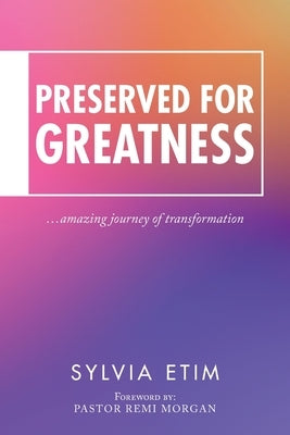 Preserved for Greatness by Etim, Sylvia