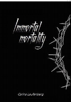 Immortal Mortality by Laufenberg, Carina
