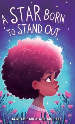 A Star Born to Stand Out by Miller, Jarelle Michael