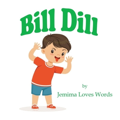 Bill Dill by Words, Jemima Loves
