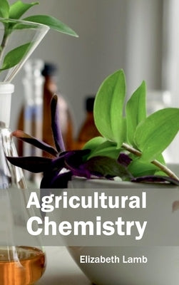 Agricultural Chemistry by Lamb, Elizabeth