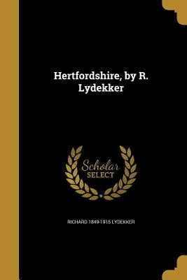 Hertfordshire, by R. Lydekker by Lydekker, Richard 1849-1915