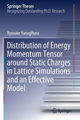 Distribution of Energy Momentum Tensor Around Static Charges in Lattice Simulations and an Effective Model by Yanagihara, Ryosuke