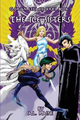 The Ice Sisters by Raine, A. L.