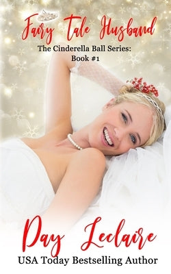 Fairy Tale Husband: The Cinderella Ball Series: Book #1 by LeClaire, Day