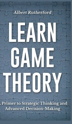 Learn Game Theory by Rutherford, Albert