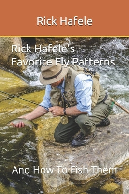 Rick Hafele's Favorite Fly Patterns by Hafele, Rick