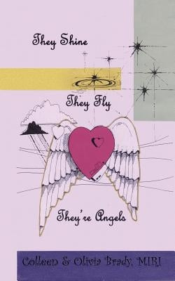 They Shine, They Fly, They're Angels by Brady, Colleen