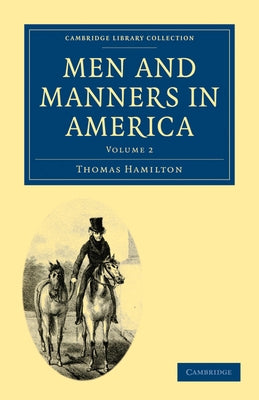 Men and Manners in America: Volume 2 by Hamilton, Thomas