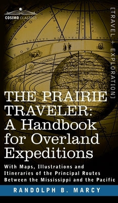 Prairie Traveler, a Handbook for Overland Expeditions by Marcy, Randolph Barnes